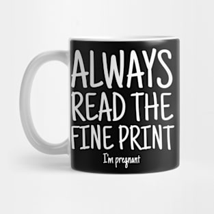 Always Read Fine Print I'm Pregnant Reveal Announcement Mug